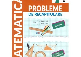 Probleme de racapitulare. Matematica. Clasa a 7-a Editia a 2-a - Artur Balauca
