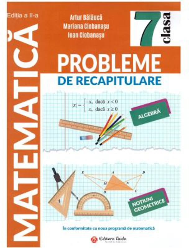 Probleme de racapitulare. Matematica. Clasa a 7-a Editia a 2-a - Artur Balauca