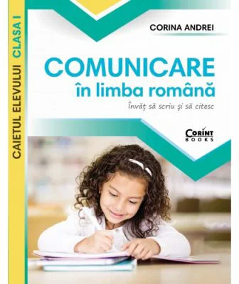 Comunicare in limba romana. Caietul elevului clasa 1 - Corina Andrei