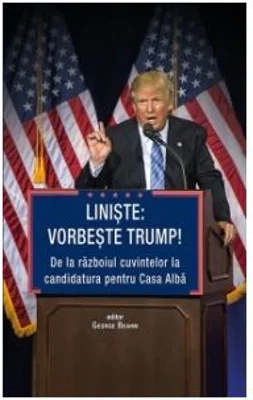 Liniste: vorbeste Trump! - George Beahm