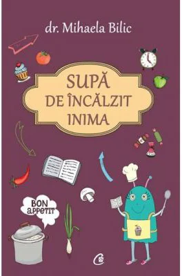 Supa de incalzit inima - Mihaela Bilic