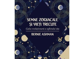 Semnele zodiacale si vieti trecute - Bernie Ashman
