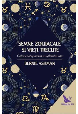 Semnele zodiacale si vieti trecute - Bernie Ashman