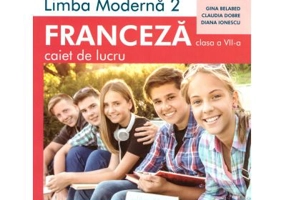 Limba moderna 2. Franceza pentru clasa a 7-a. Caiet de lucru - Claudia Dobre