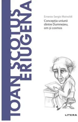 Volumul 54. Descopera Filosofia. Ioan Scotus Eriugena - Ernesto Sergio Mainoldi