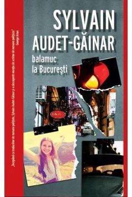Balamuc la Bucuresti - Sylvain Audet-Gainar