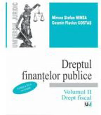 Dreptul finantelor publice. Volumul 2. Drept fiscal. Editia a 3-a - Mircea Stefan Minea, Cosmin Flavius Costas