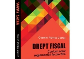Drept fiscal. Conform noilor reglementari fiscale 2016