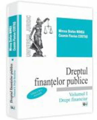 Dreptul finantelor publice. Volumul 1. Drept financiar - Mircea Stefan Minea, Cosmin Flavius Costas