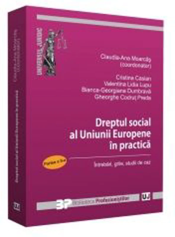Dreptul social al Uniunii Europene in practica. Partea II. Intrebari, grile, studii de caz - Cristina Casian, Claudia-Ana Moarcas, Valentina Lidia Lup