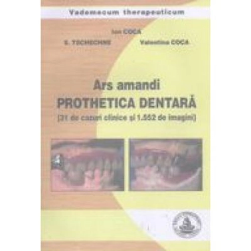 Ars amandi prothetica dentara - Ion Coca