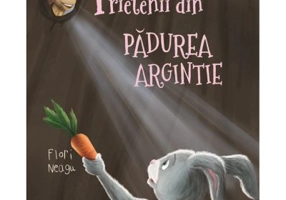 Prietenii din padurea argintie - Flori Neagu