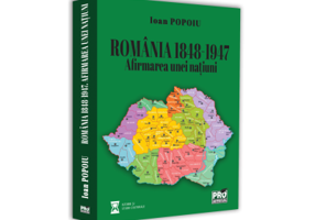 ROMANIA 1848-1947. Afirmarea unei natiuni - Ioan Popoiu
