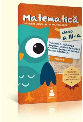 Matematica, Culegere-Auxiliar al manualelor pentru clasa a 3-a.- Dumitru Paraiala