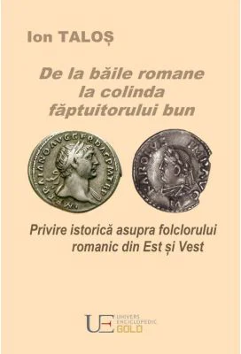 De la baile romane la colinda faptuitorului bun - Ion Talos