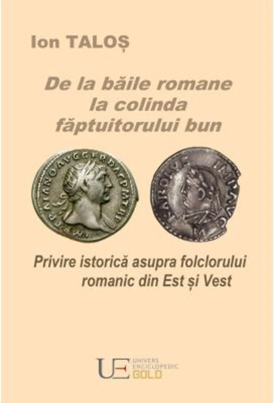 De la baile romane la colinda faptuitorului bun - Ion Talos