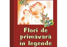 Legende populare romanesti. Flori de primavara in legende