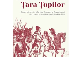 Tara Topilor. Despre trecutul Muntilor Apuseni ai Transilvaniei din cele mai vechi timpuri pana la 1785 - Rubin Patitia