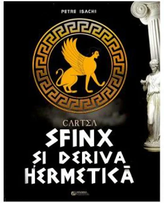 Cartea-Sfinx si deriva hermetica - Petre Isachi