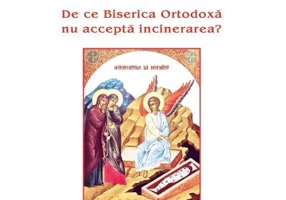 De ce Biserica Ortodoxa nu accepta incinerarea? - Jean-Claude Larchet