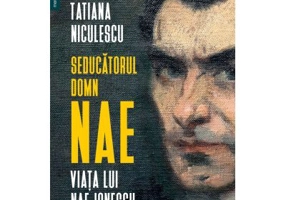 Seducatorul domn Nae. Viata lui Nae Ionescu - Tatiana Niculescu