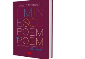Eminescu, poem cu poem. La o noua lectura. Postumele - Alex Stefanescu