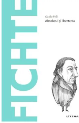 Volumul 55. Descopera Filosofia. Fichte - Guido Frilli