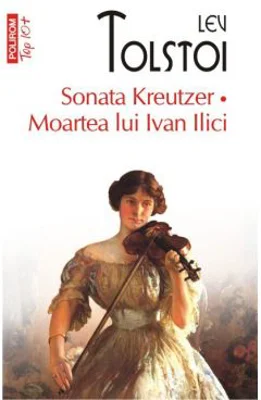 Sonata Kreutzer. Moartea lui Ivan Ilici