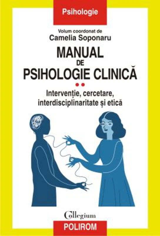Manual de psihologie clinica Volumul 2. Interventie, cercetare, interdisciplinaritate si etica - Camelia Soponaru