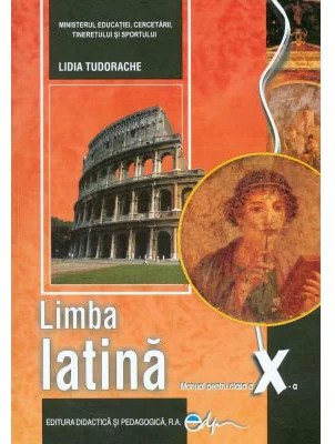 Manual pentru limba latina, clasa a 10-a - Lidia Tudorache