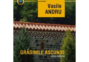 Gradinile ascunse. Editie definitiva - Vasile Andru