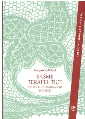 Basme terapeutice pentru copii, adolescenti si parinti - Sempronia Filipoi