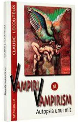 Vampiri si vampirism. Autopsia unui mit - Claude Lecouteux