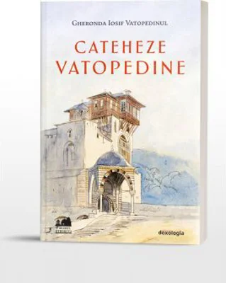 Cateheze vatopedine - Gheronda Iosif Vatopedinul