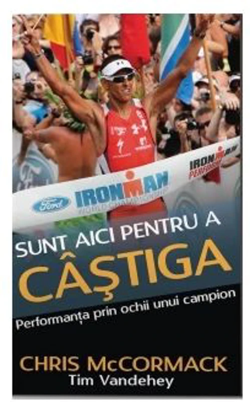 Sunt aici pentru a castiga. Performanta prin ochii unui campion mondial