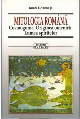 Mitologia romana. Cosmogonia. Originea omenirii. Lumea spiritului - Aurel Cosma jr.