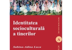 Identitatea socioculturala a tinerilor - Sabina-Adina Luca