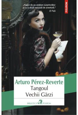 Tangoul Vechii Garzi - Arturo Perez-Reverte