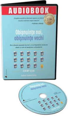 Obisnuinte noi, obisnuinte vechi. Audiobook - Jeremy Dean