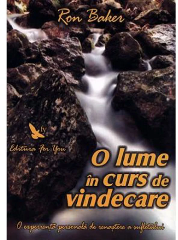 O lume in curs de vindecare - Ron Baker