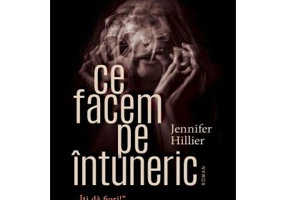 Ce facem pe intuneric - Jennifer Hillier