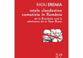 Retele clandestine comuniste in Romania - Radu Eremia