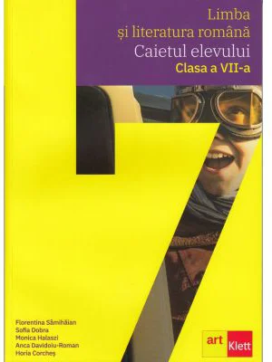 Limba si literatura romana. Caietul elevului clasa a 7-a - Florentina Samihaian