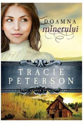Doamna minerului, volumul 2. Seria Tinutul apelor stralucitoare - Tracie Peterson