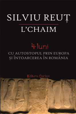 L’chaim. 4 luni cu autostopul prin Europa si intoarcerea in Romania - Silviu Reut