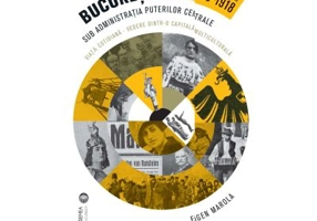 Bucurestiul sub administratia Puterilor Centrale. 6 decembrie 1916 - 11 noiembrie 1918 - Eugen Marola