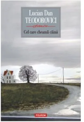 Cel care cheama cainii - Lucian Dan Teodorovici