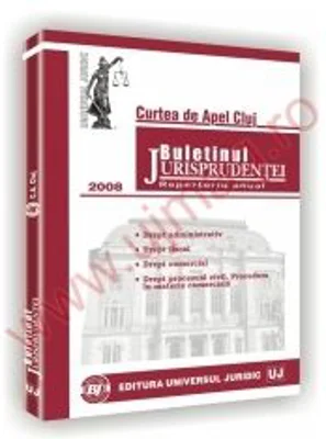 Curtea de Apel Cluj. Buletinul jurisprudentei in materie comerciala, de contencios administrativ si fiscal 2008