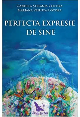 Perfecta expresie de sine - Gabriela Stefania Cocora, Mariana Steluta Cocora