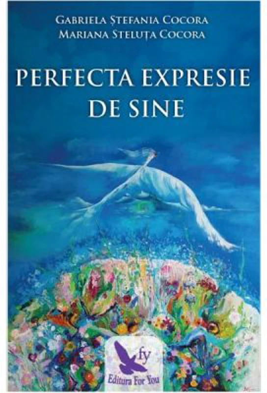 Perfecta expresie de sine - Gabriela Stefania Cocora, Mariana Steluta Cocora